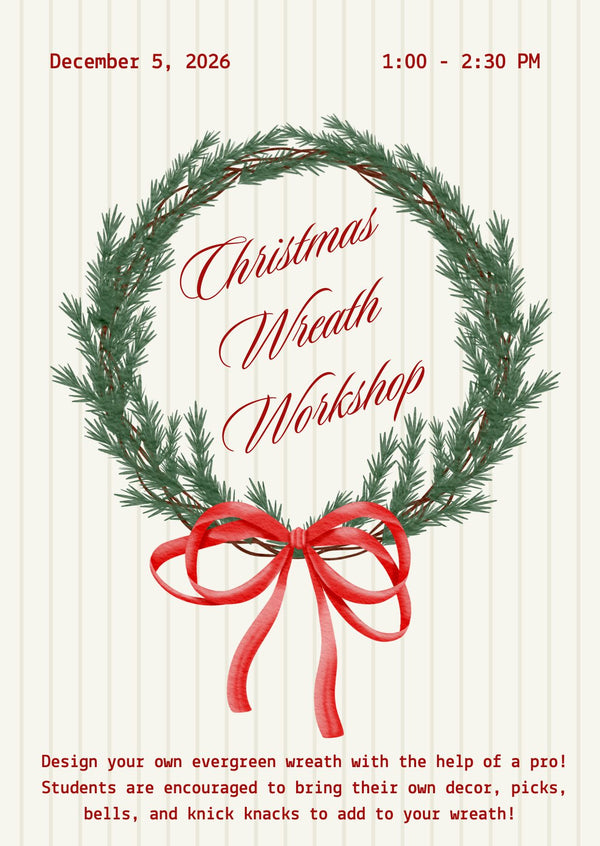 Christmas Wreath Workshop | December 5th, 2026  (1-2:30 pm)