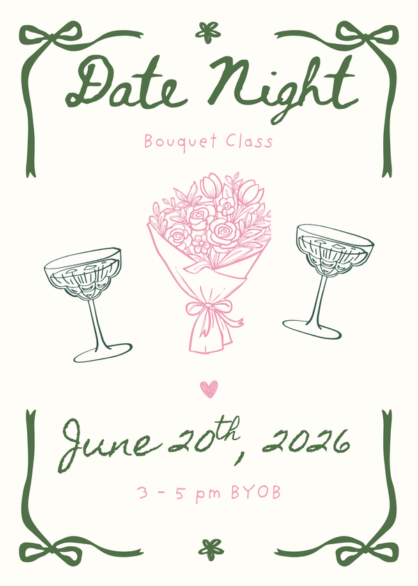 Date Night Bouquet | June 20th, 2026  (3-5 pm)