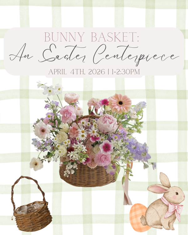 Bunny Basket: An Easter Centerpiece| April 4th, 2026  (1-2:30pm)