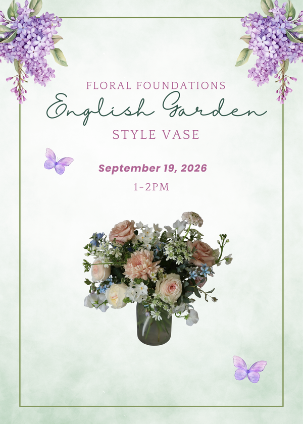 Floral Foundations: An English Garden Style Vase | September 19th, 2026  (1-2pm)