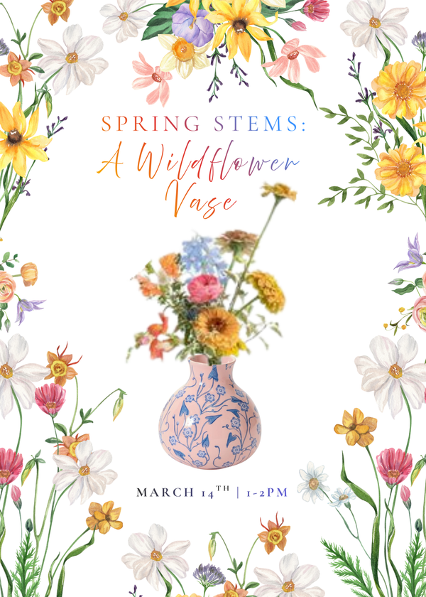 Spring Stems: A Wildflower Vase| March 14th, 2026  (1-2pm)