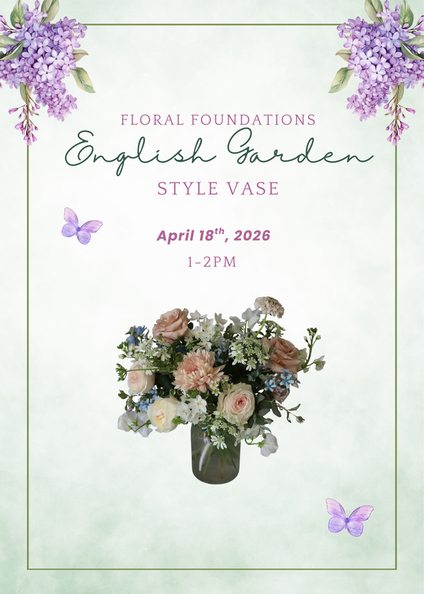 Floral Foundations: An English Garden Style Vase | April 18th, 2026  (1-2pm)